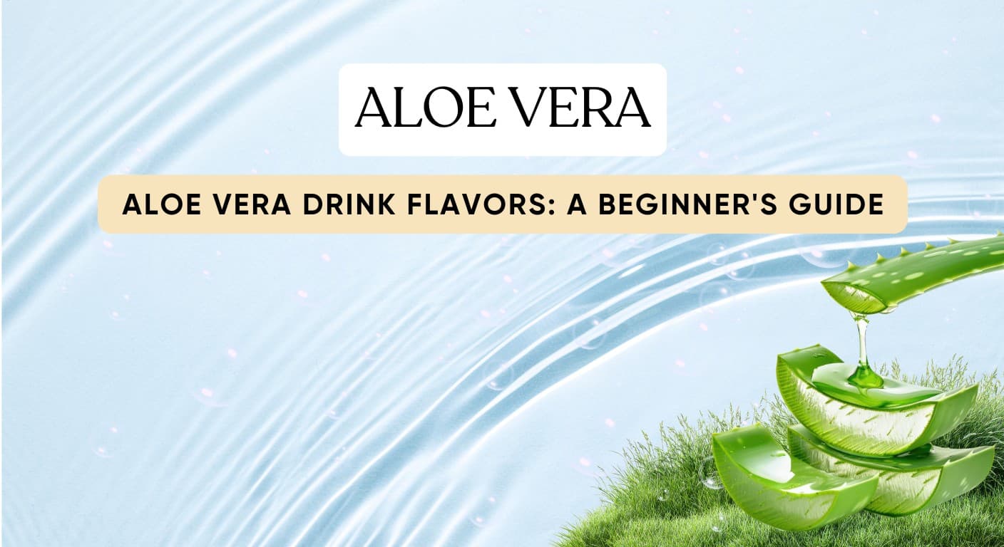 Aloe Vera Drink Flavors: A Beginner's Guide