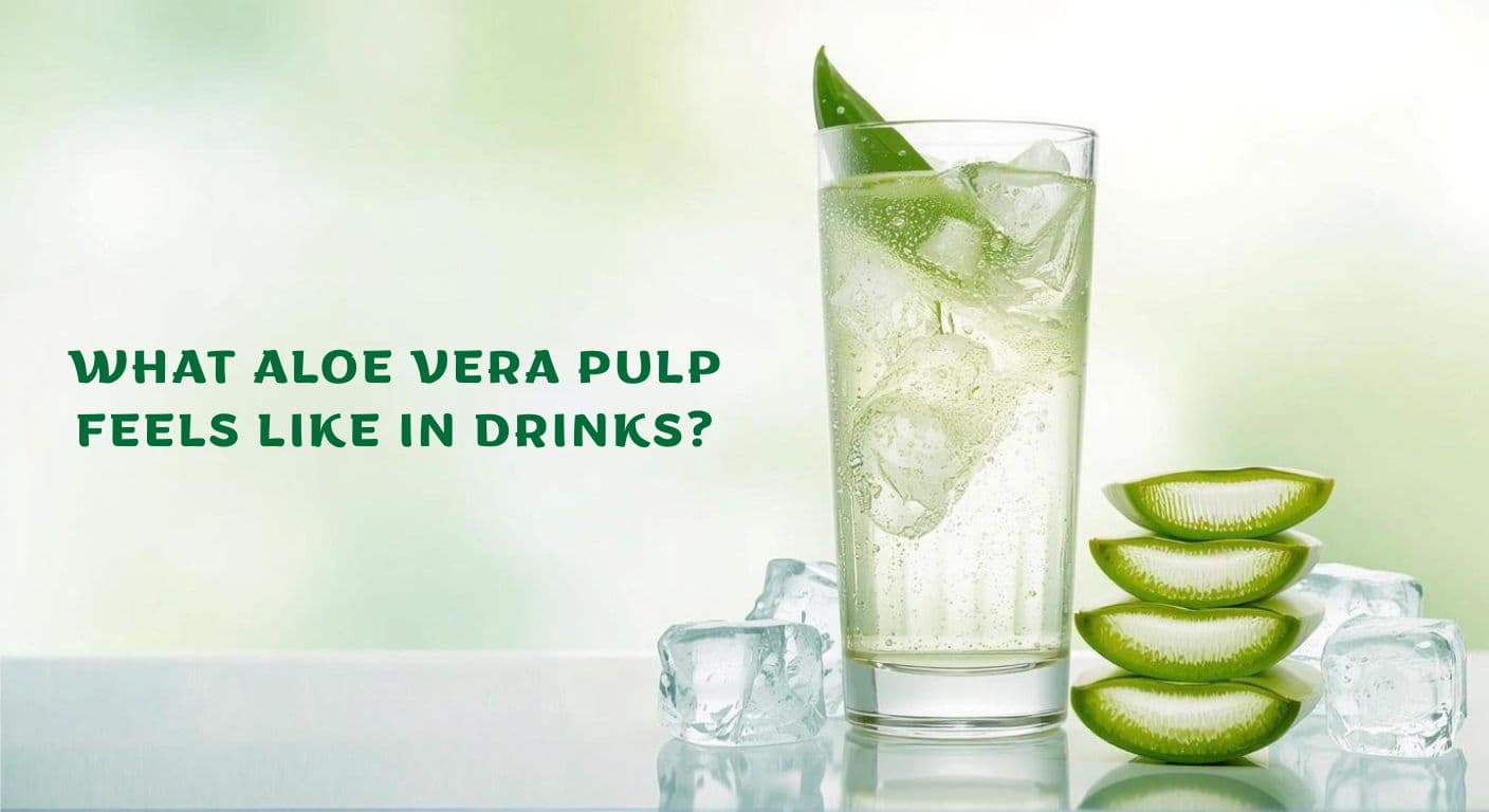 What Aloe Vera Pulp Feels Like in Drinks