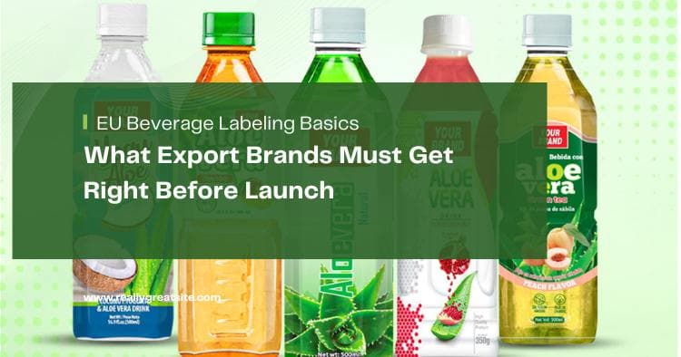 EU Beverage Labeling Basics: What Export Brands Must Get Right Before Launch