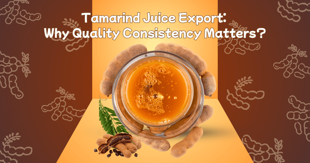 Why Quality Consistency Matters in Tamarind Juice Export Supply?