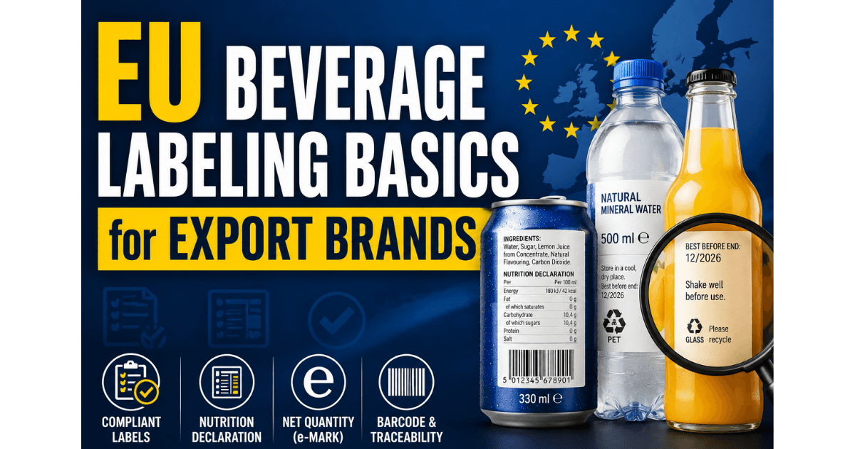 EU Beverage Labeling Basics: What Export Brands Must Get Right Before Launch